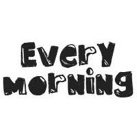 Every Morning